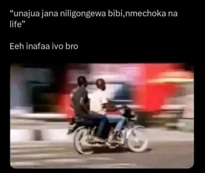 Unajua jana niligongewa bibi,nmechoka na life eeh inafaa ivo bro