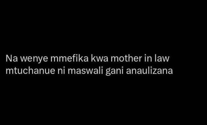 Na wenye mmefika kwa mother in law mtuchanue ni maswali gani anaulizana