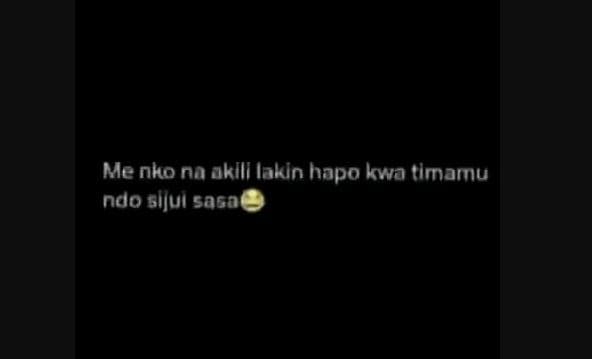 Me nho nn aklll lakin hapo kwa timamu ndo silui sa50