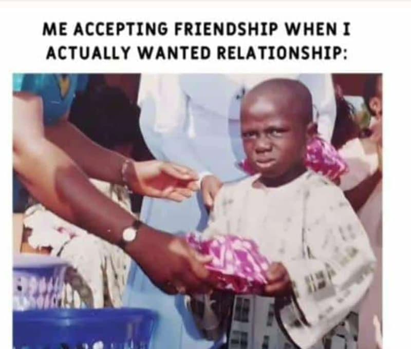 Me accepting friendship when actually wanted relationship