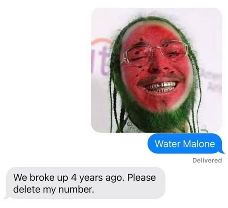 It water malone delivered we broke up 4 years ago. please delete my number.