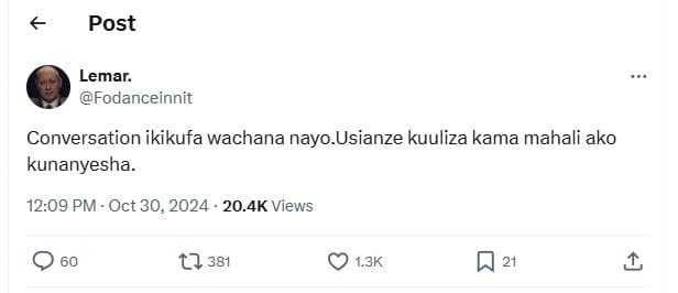 Post lemar. fodanceinnit conversation ikikufa wachana nayo usianze kuuliza kama