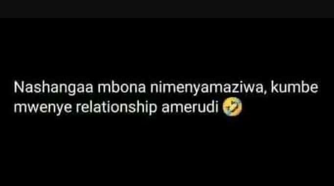 Nashangaa mbona nimenyamaziwa, kumbe mwenye relationship amerudi