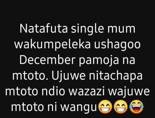 Natafuta single mum wakumpeleka ushagoo december pamoja na mtoto. ujuwe nitachap