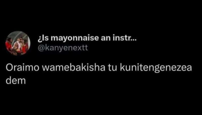 Cls mayonnaise an instr_ kanyenextt oraimo wamebakisha tu kunitengenezea dem
