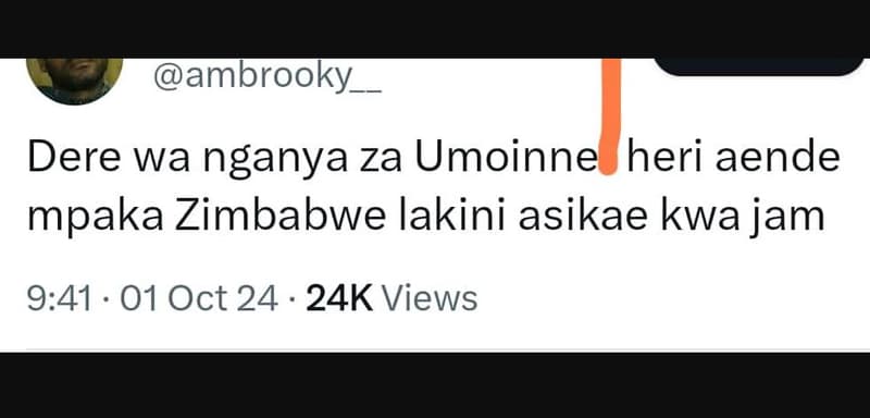 Ambrooky dere wa nganya za umoinne heri aende mpaka zimbabwe lakini asikae kwa j