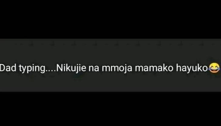 Dad typing . nikujie na mmoja mamako hayuko