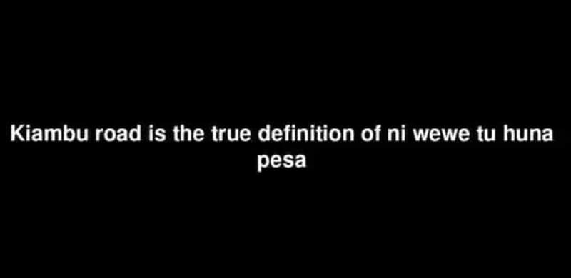 Kiambu road is the true definition of ni wewe tu huna pesa