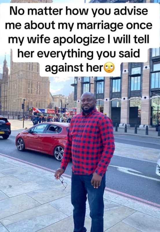 No matter how you advise me about my marriage once my wife apologize will tell h