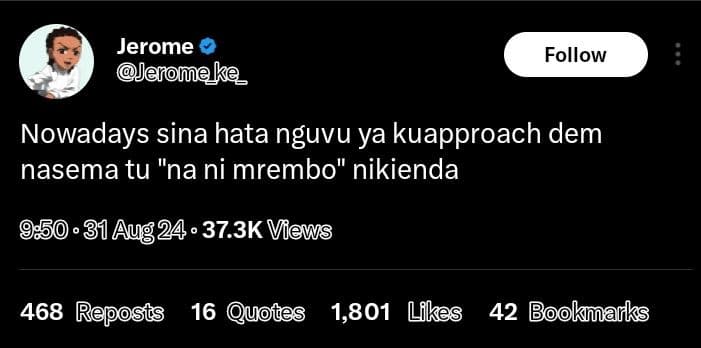 Jerome jeromeke_ follow nowadays sina hata nguvu ya kuapproach dem nasema tu na