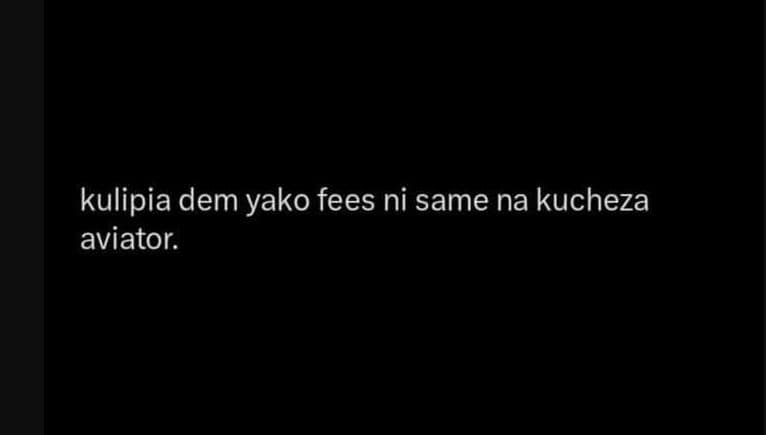 Kulipia dem yako fees ni same na kucheza aviator.