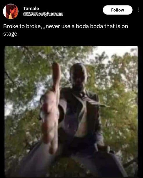 Tamale 2s6roogyherman follow broke to broke, never use a boda boda that is on st