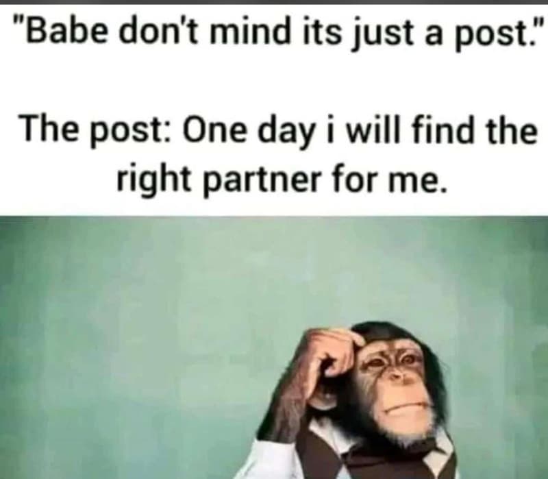 Babe don't mind its just a post the post one day iwill find the right partner fo