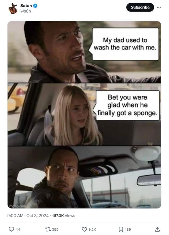 Satan s8n subscribe my dad used to wash the car with me bet you were glad when h