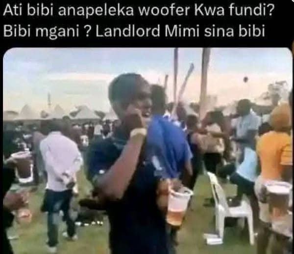 Ati bibi anapeleka woofer kwa fundi? bibi mgani ? landlord mimi sina bibi