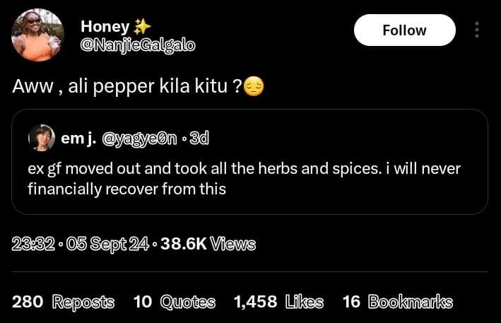 Honey 'nanjiecalgalo follow aww ali pepper kila kitu ? emj ex gf moved out and t