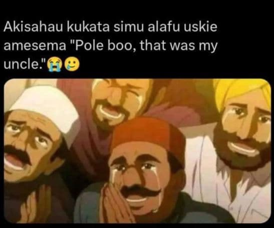Akisahau kukata simu alafu uskie amesema 'pole boo, that was my uncle
