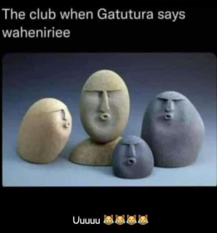 The club when gatutura says waheniriee uuuuu