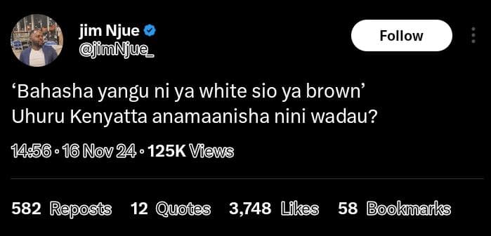 Jim njue jimnjue_ follow 'bahasha yangu ni ya white sio ya brown' uhuru kenyatta