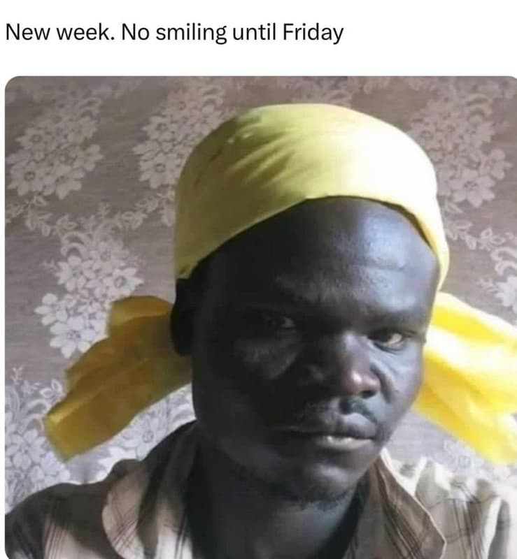 New week. no smiling until friday