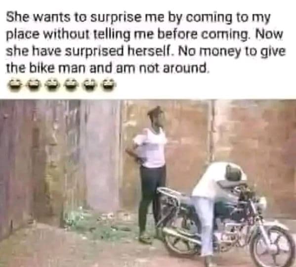 She wants to surprise me by coming t0 my place wıthout telling me before comning