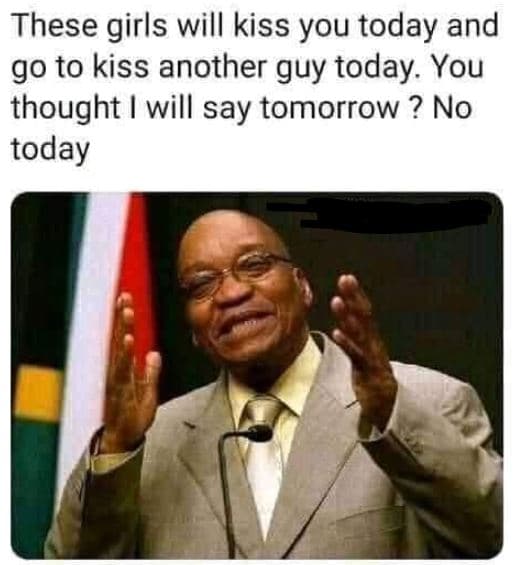 These girls will kiss you today and go to kiss another guy today. you thought wi