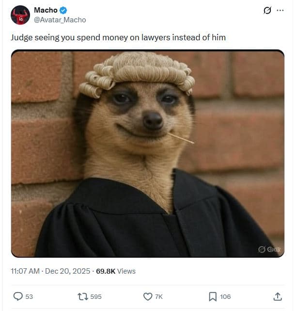 Macho avatar_macho judge seeing you spend money on lawyers instead of him grar 1