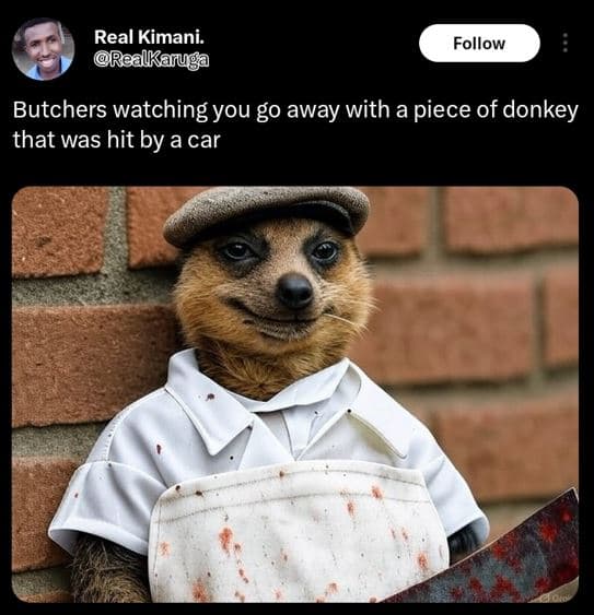 Real kimani. realkaruga follow butchers watching you go away with a piece of don