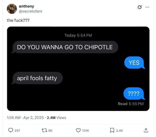 Anthony secretofant the fuck??? today 5.54 pm do you wanna go to chipotle yes ap