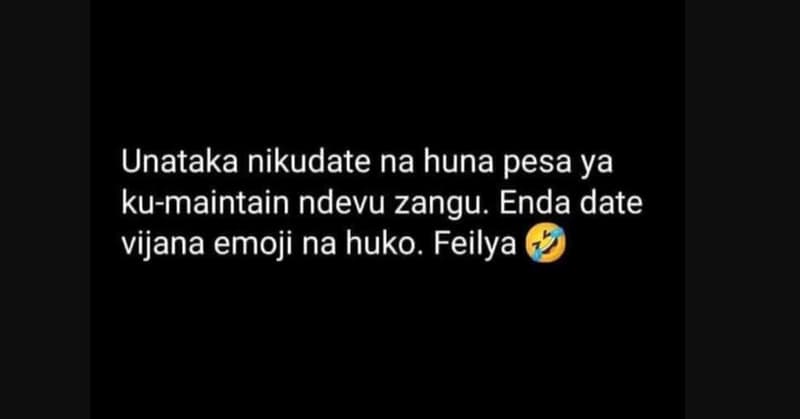 Unataka nikudate na huna pesa ya kumaintain ndevu zangu. enda date vijana emoji