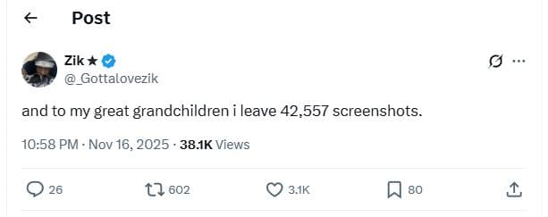 Post zik _gottalovezik and to my great grandchildren leave 42,557 screenshots. 1