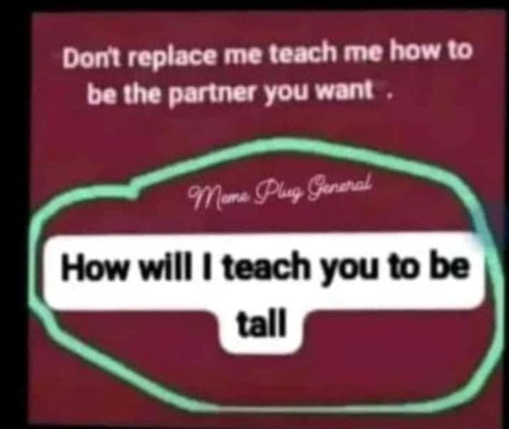 Dont replace me teach me how 10 be the partner you want 9 9ug how wlll teach you