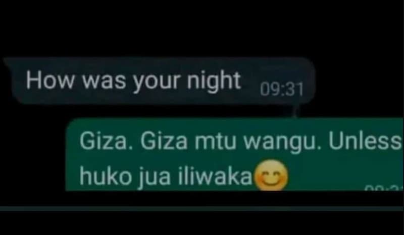 How was your night 09.31 giza giza mtu wangu. unless huko jua iliwaka