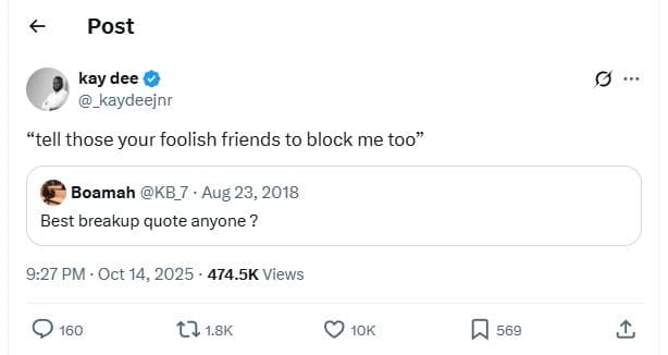 Post kay dee kaydeejnr tell those your foolish friends to block me too boamah kb