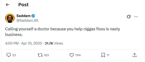 Post saddam saddam_ke calling yourself a doctor because you help niggas floss is