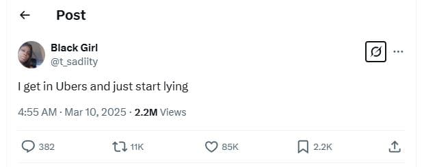 Post black girl t_sadiity get in ubers and just start lying 4.55 am mar 10, 2.2m