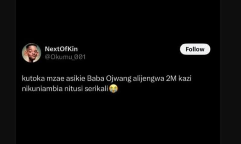 Nextofkin okumu 001 follow kutoka mzae asikie baba ojwang alijengwa 2m kazi niku