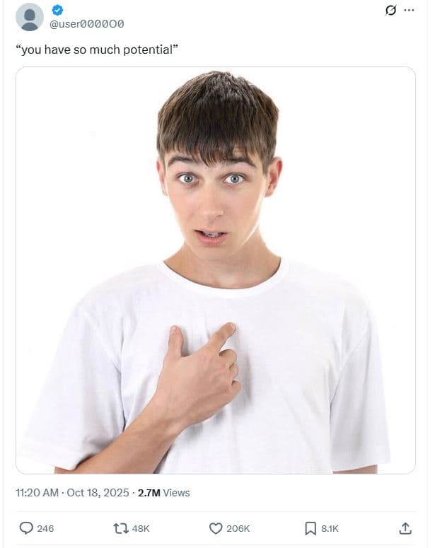 Useroooooo you have so much potential 11.20 am oct 18, . 2.7m views 0 246 12 48k