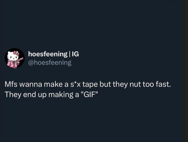 Hoesfeening ig hoesfeening mfs wanna make a sx tape but they nut too fast. they