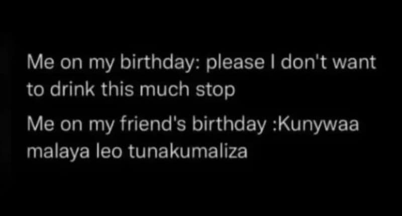 Me on my birthday please don't want to drink this much stop me on my friend's bi