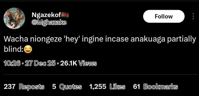 Ngazekof m hazake follow wacha niongeze 'hey' ingine incase anakuaga partially b