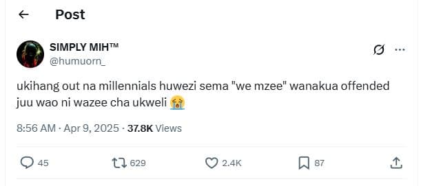 Post simply mihtm humuorn_ ukihang out na millennials huwezi sema 'we mzee wanak