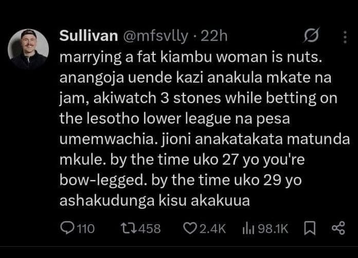 Sullivan mfsvlly 22h marrying a fat kiambu woman is nuts. anangoja uende kazi an