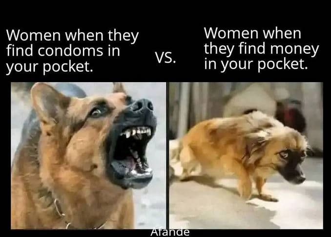 Women when they find condoms in vs. your pocket. women when they find money in y