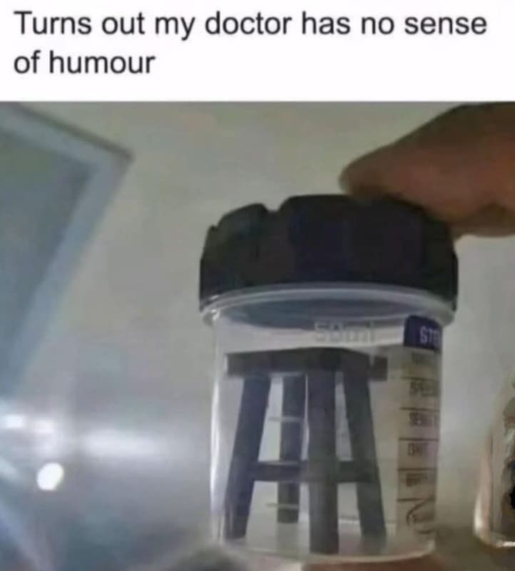 Turns out my doctor has no sense of humour s