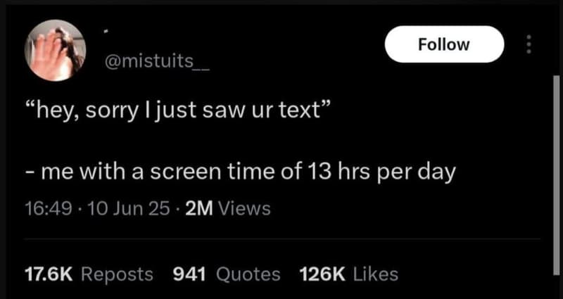 Follow mistuits_ hey, sorry i just saw ur text me with a screen time of 13 hrs p