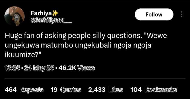Farhiya farbiliy follow huge fan of asking people silly questions. wewe ungekuwa