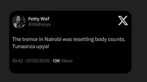 Fetty waf wafunya the tremor in nairobi was resetting body counts. tunaanza upya
