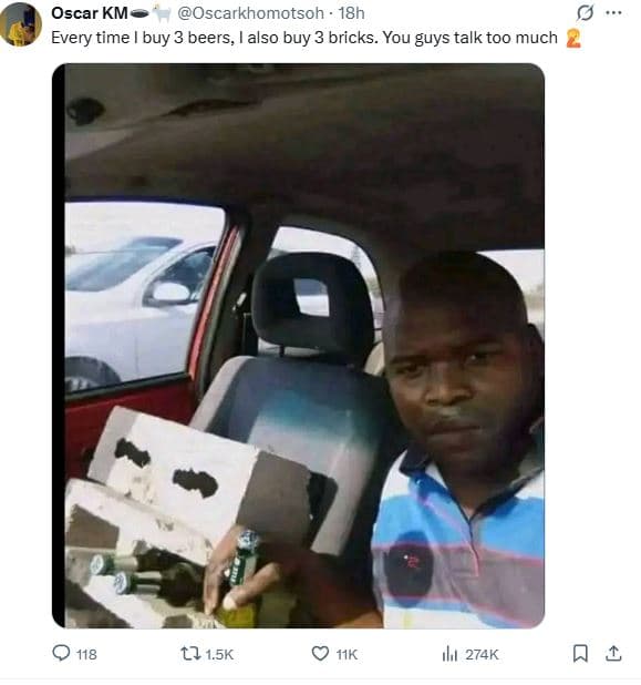 Oscar km oscarkhomotsoh 18h every time buy beers also buy 3 bricks. you guys tal