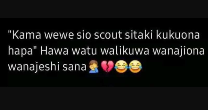 Kama wewe sio scout sitaki kukuona hapa hawa watu walikuwa wanajiona wanajeshi s